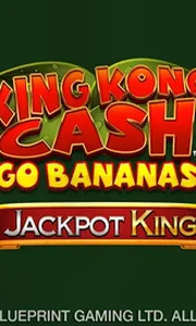 King Kong Cash Go Bananas: Jackpot King